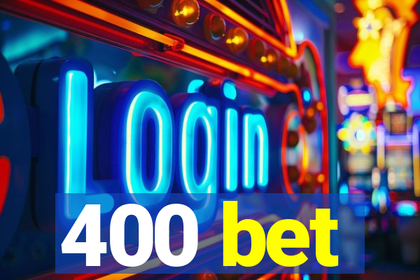 400 bet